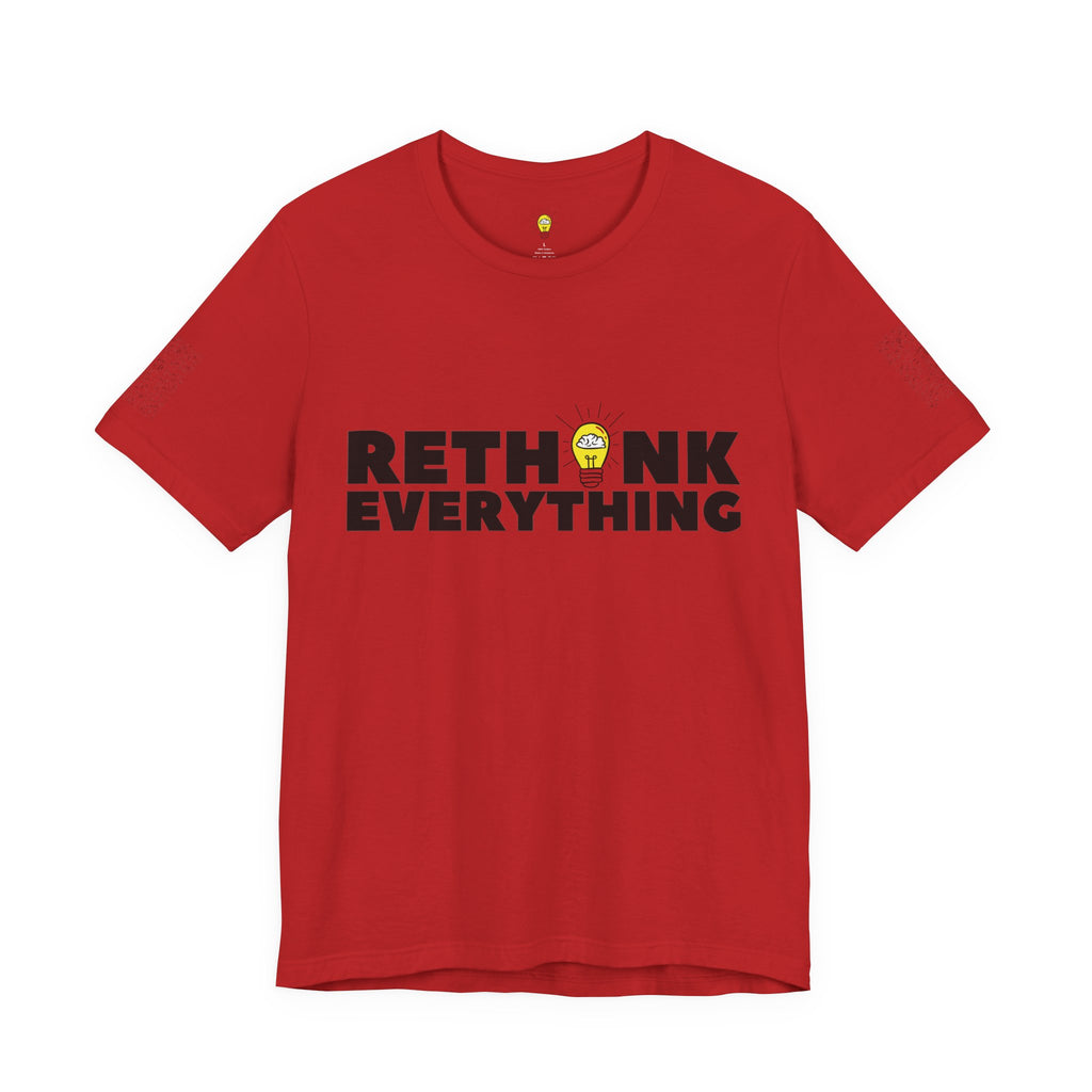 Rethink Everything Shirt | Bold Graphic Tee