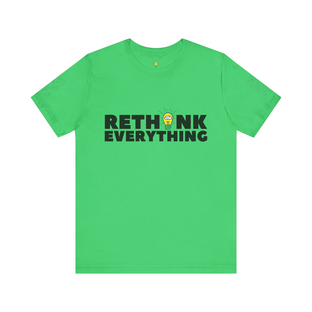 Rethink Everything Shirt | Bold Graphic Tee