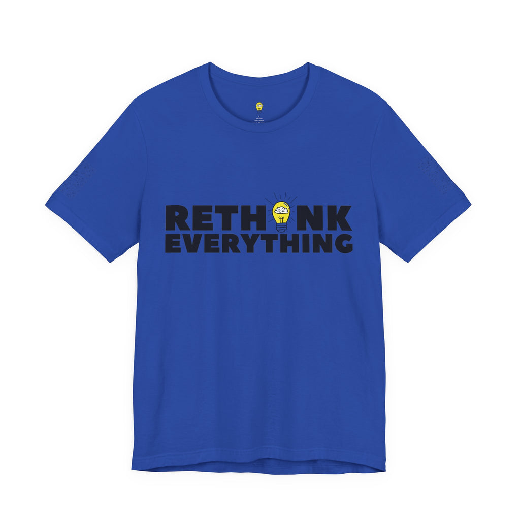 Rethink Everything Shirt | Bold Graphic Tee