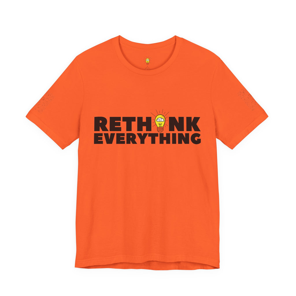 Rethink Everything Shirt | Bold Graphic Tee